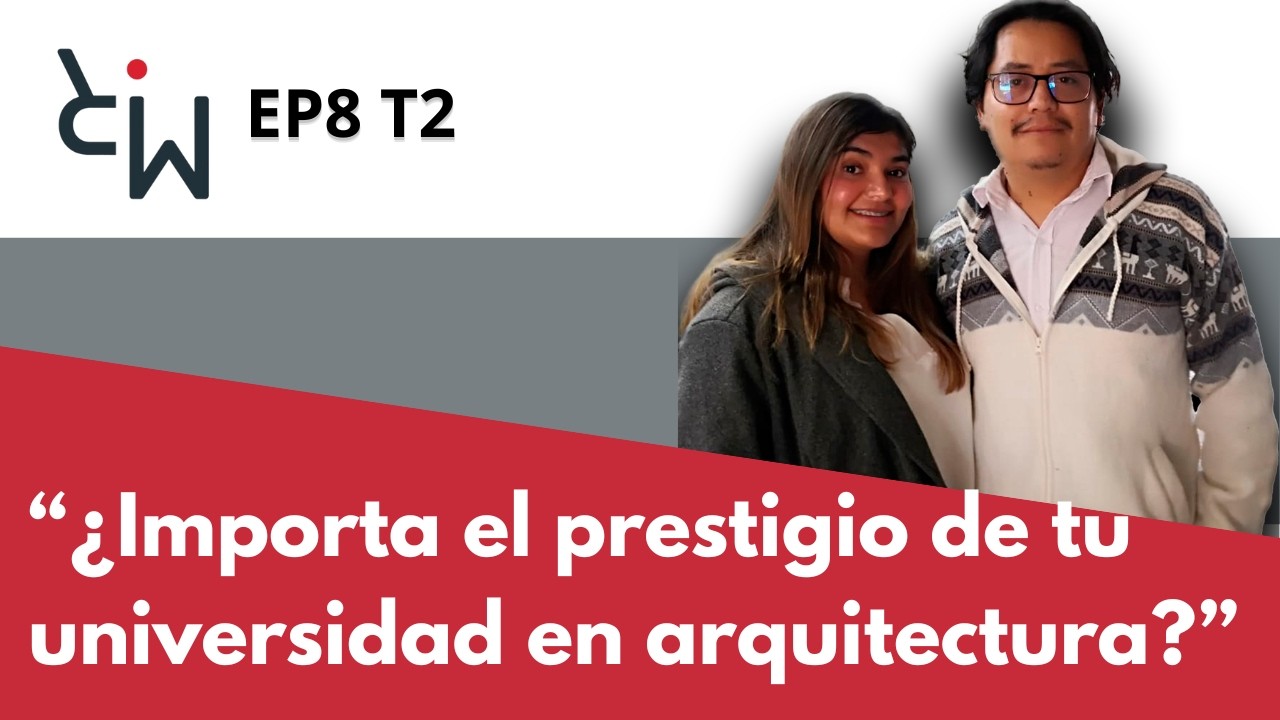 EP8 T2 | “¿Importa el prestigio de tu universidad en arquitectura?” | Arquitecta Verónica Galván