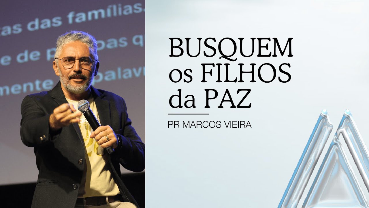 Busquem os Filhos da Paz | Pr. Marcos Vieira | INA DF