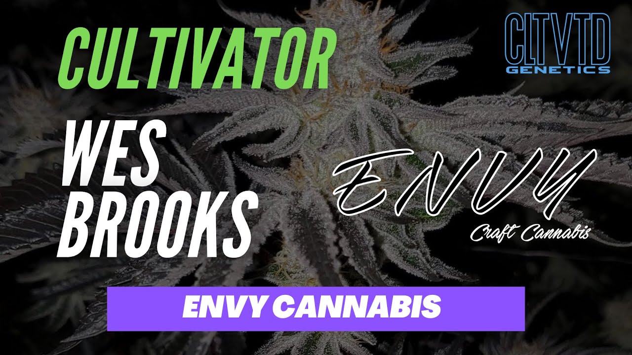 Wes Brooks, Envy Cannabis | CLTVTD Genetics Familia Cultivator Highlight