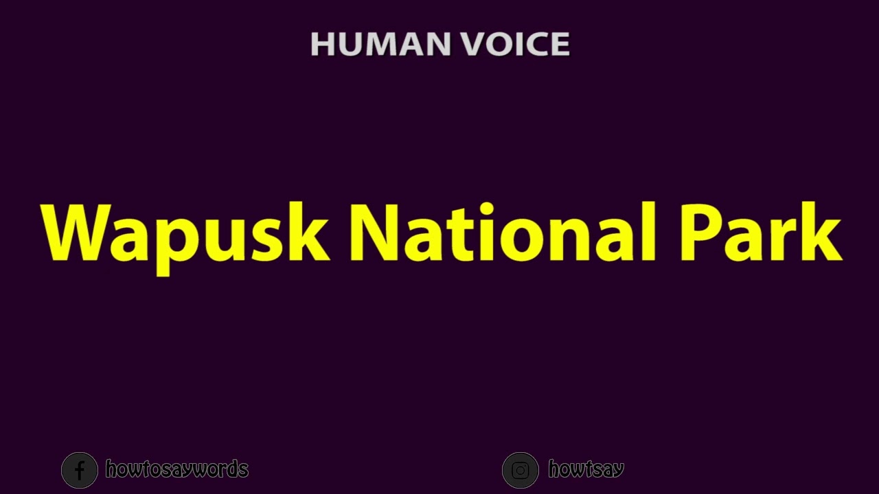 How To Pronounce Wapusk National Park