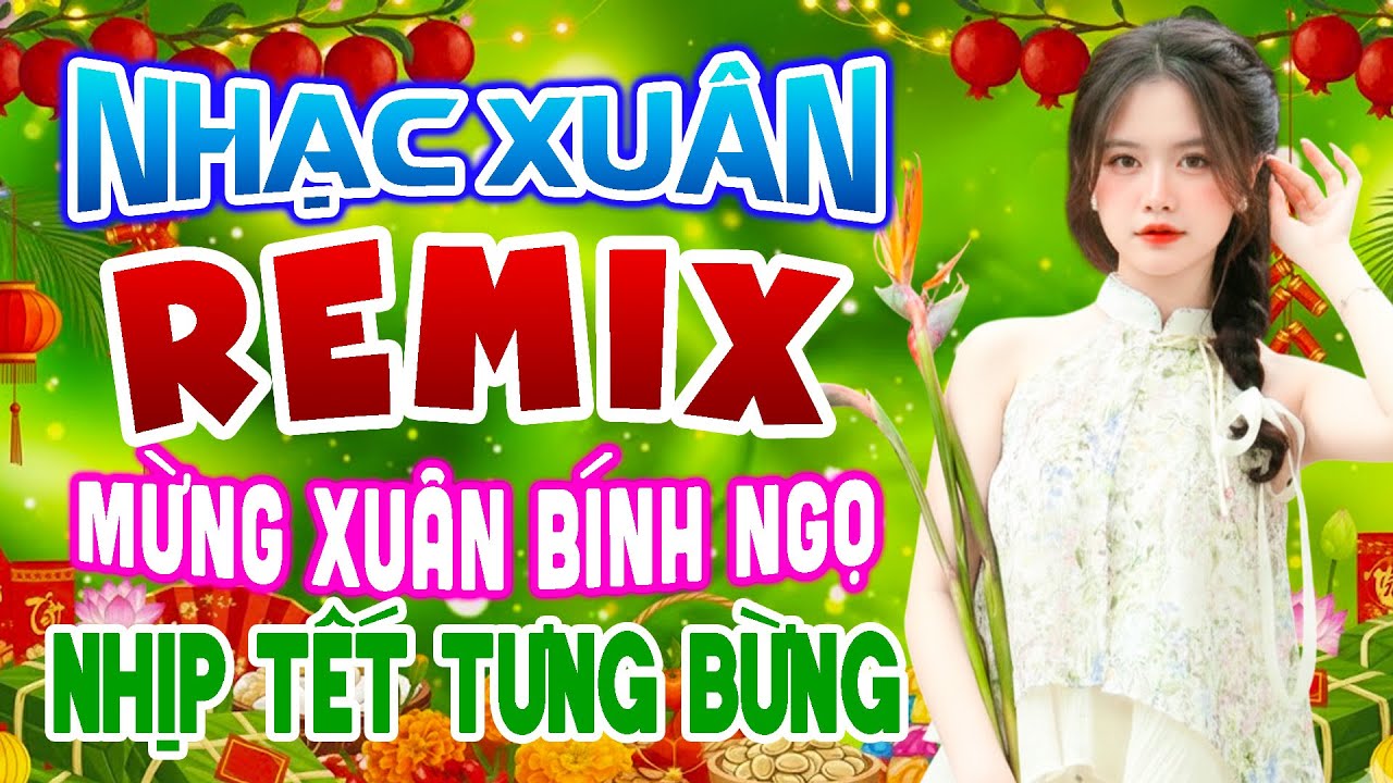 Nhạc Tết 2026 Disco Remix Cực Cháy ,Nhạc Xuân 2026 Remix Mừng Xuân Bính Ngọ, Nhịp Tết Tưng Bừng