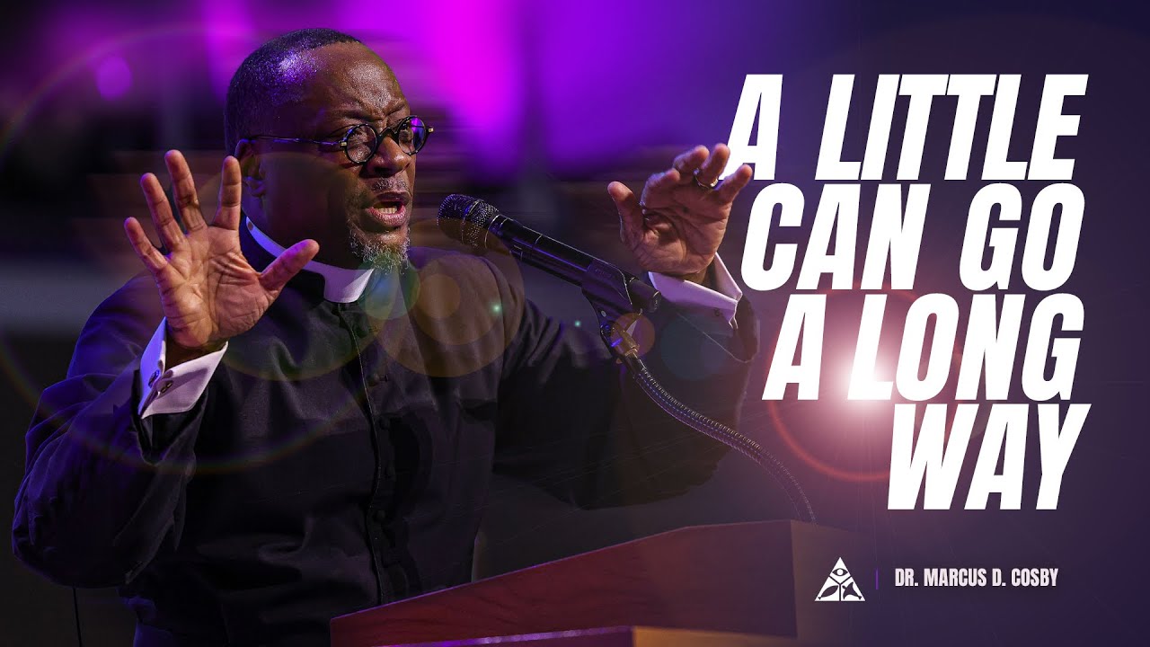 (PRE-RECORDED) A Little Can Go a Long Way | Dr. Marcus D. Cosby