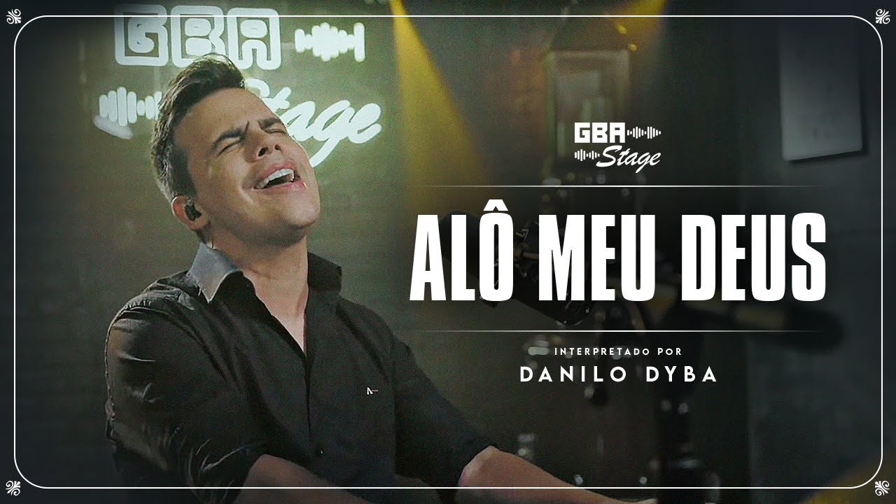 Alô Meu Deus - Danilo Dyba | GBA Stage