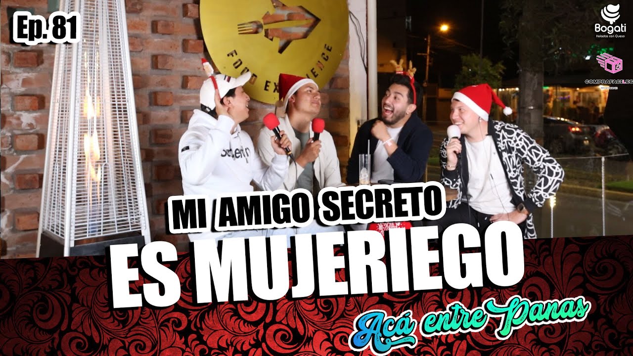 ACÁ ENTRE PANAS Ep. 81 -  MI AMIGO SECRETO es alto, guapo y MUJERIEGO (Regalos & Amigos Secretos)