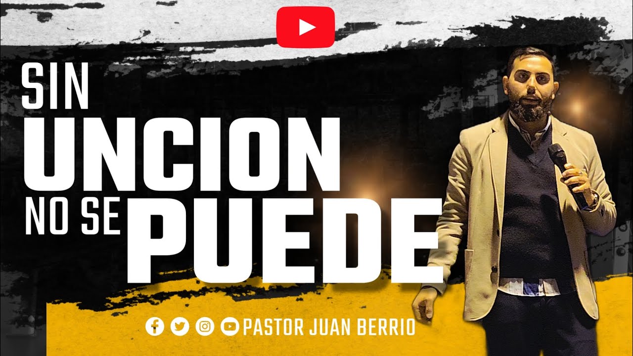 Sin Unción no se Puede / Pastor Juan Berrio