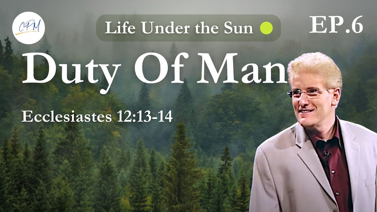The Whole Duty Of Man | Ecclesiastes 12:13-14 | Life Under the Sun Ep.6 | Charles Price