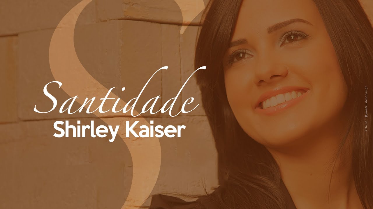 Shirley Kaiser - Santidade (Áudio)