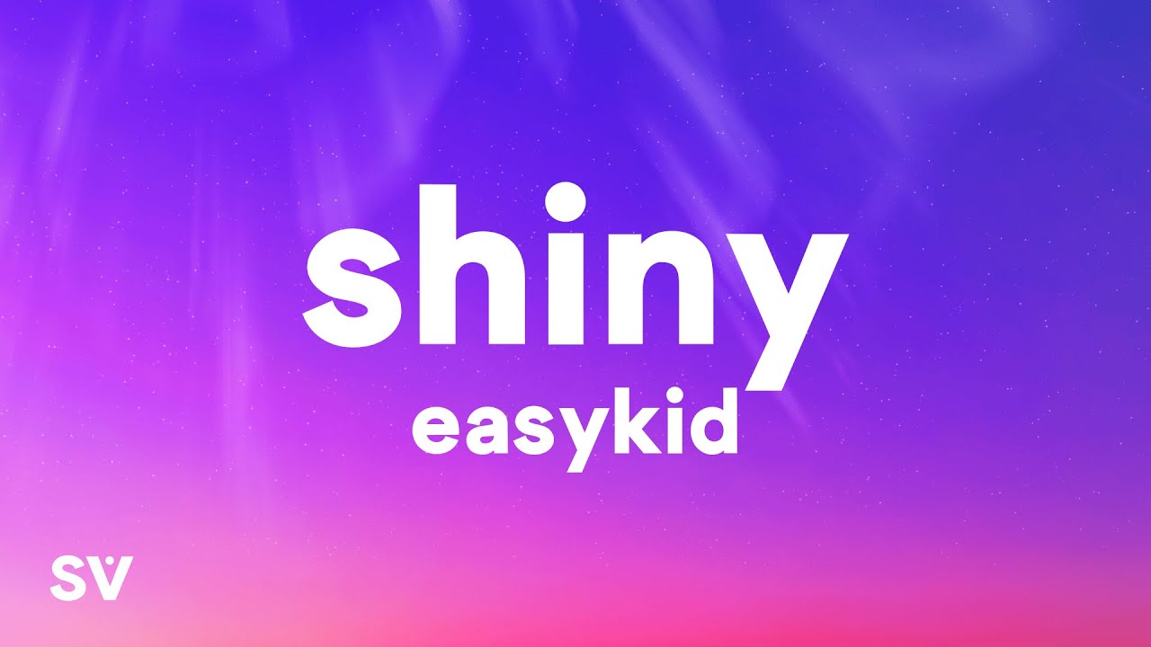 Easykid - Shiny (Letra/Lyrics) 