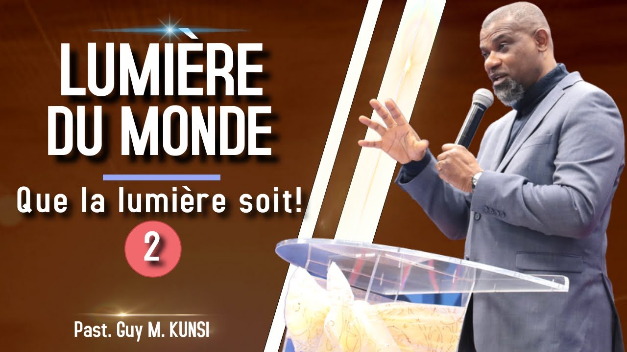 Que la lumière soit (partie 2) | Past Guy M. KUNSI