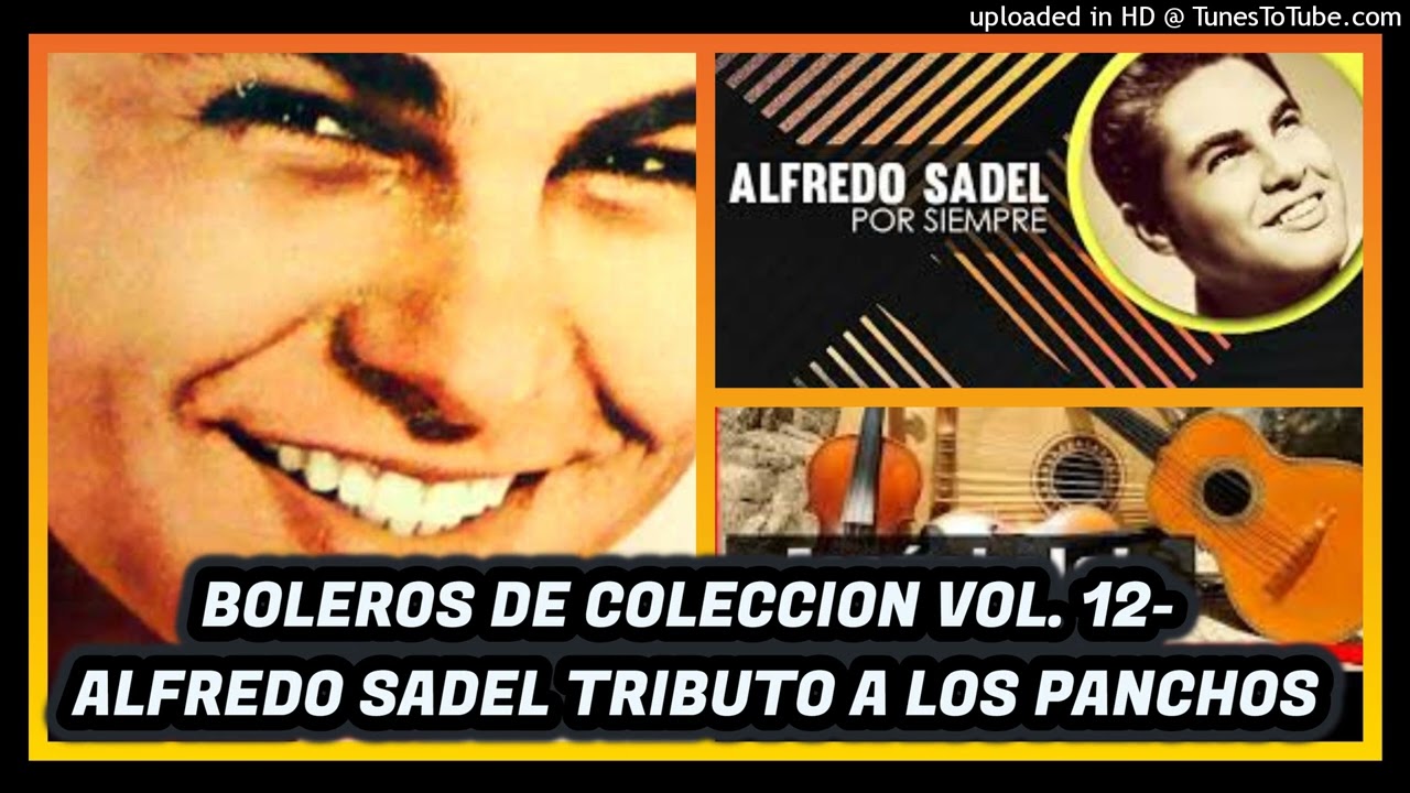 BOLEROS DE COLECCION VOL.12  - ALFREDO SADEL TRIBUTO A LOS PANCHOS VOL. 1
