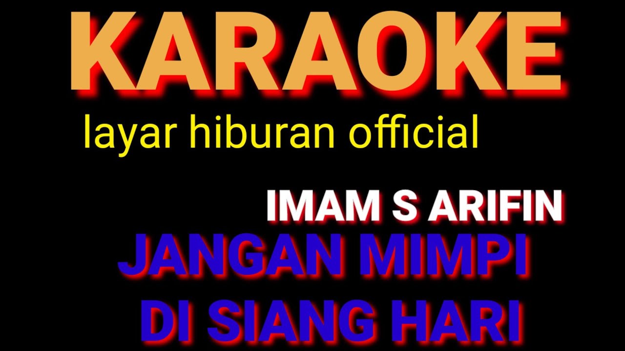 JANGAN MIMPI DI SIANG HARI KARAOKE IMAM S ARIFIN