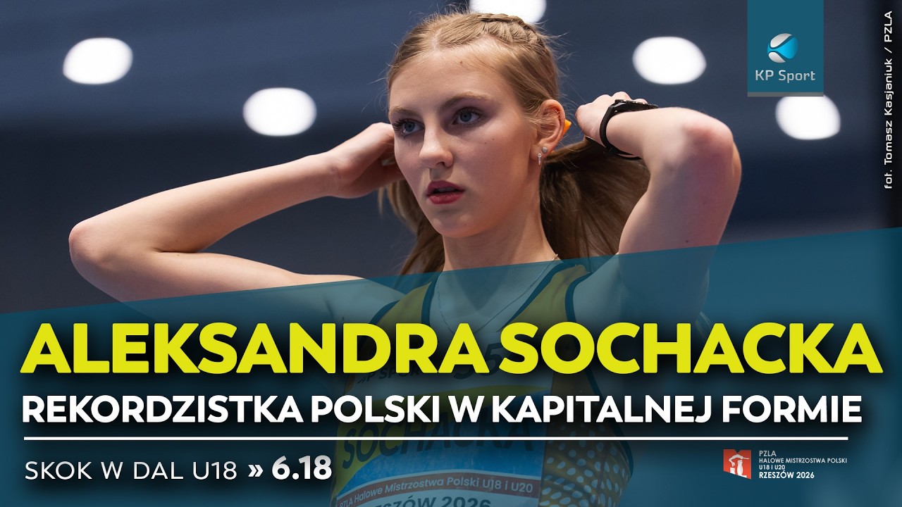 Rekordzistka Polski w świetnej formie! ALEKSANDRA SOCHACKA - złoty medal HMP U18 & U20 Rzeszów 2026