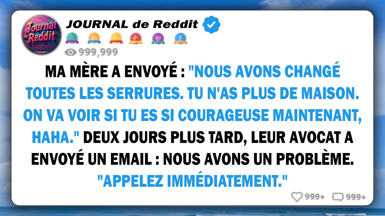 Ma mère a changé les serrures et m'a dit que je n'avais plus de chez moi - alors j'ai légalement...