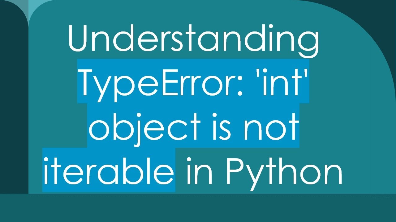 Understanding TypeError: 'int' object is not iterable in Python