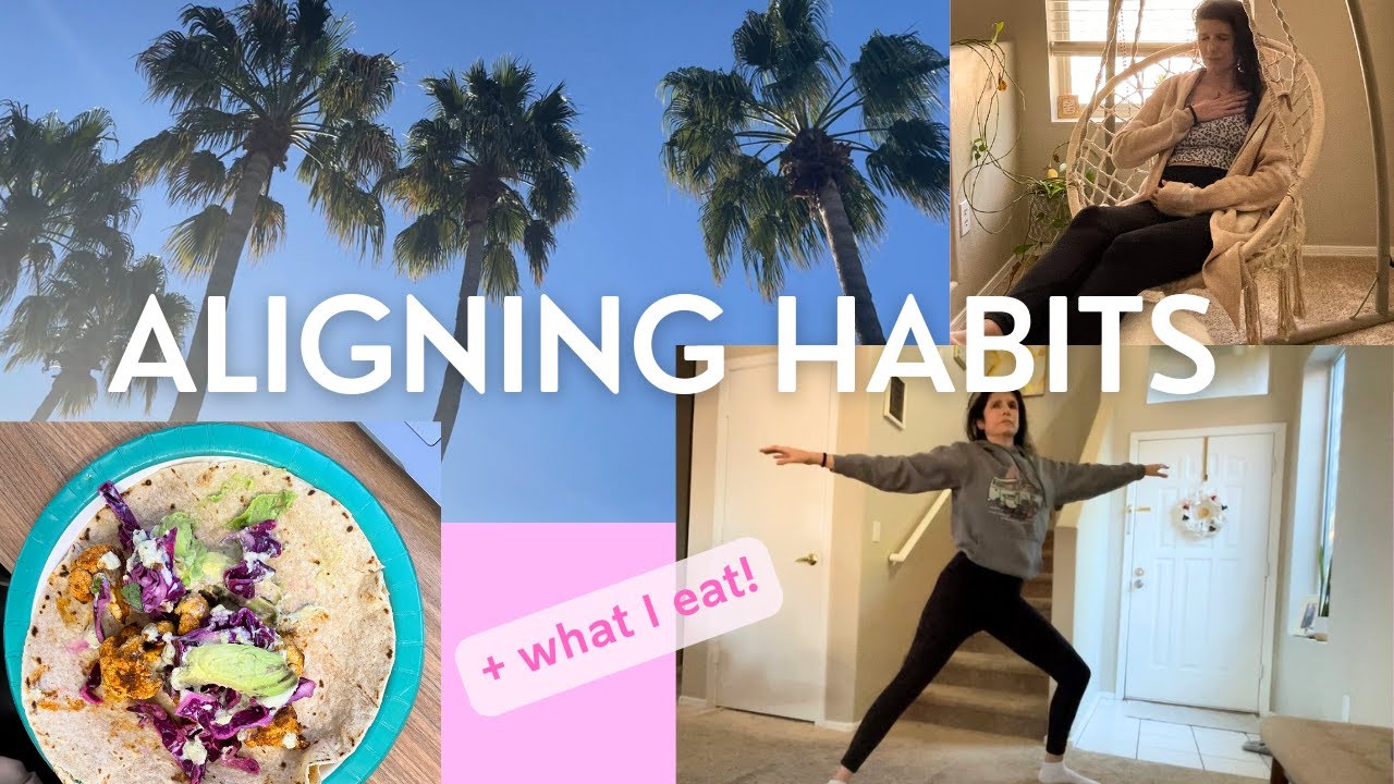 Aligning Habits Vlog (+ What I Eat in a Day)