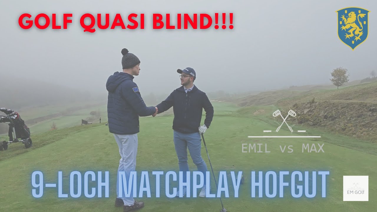 9 Loch Matchplay QUASI BLIND!!! --- Hofgut I Emil vs. Max I Sehr Spannend