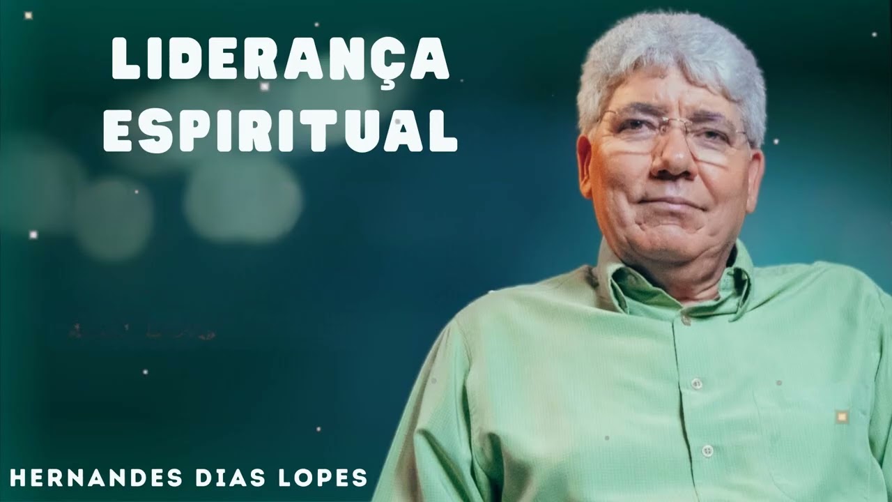 LIDERANÇA ESPIRITUAL - Hernandes Dias Lopes
