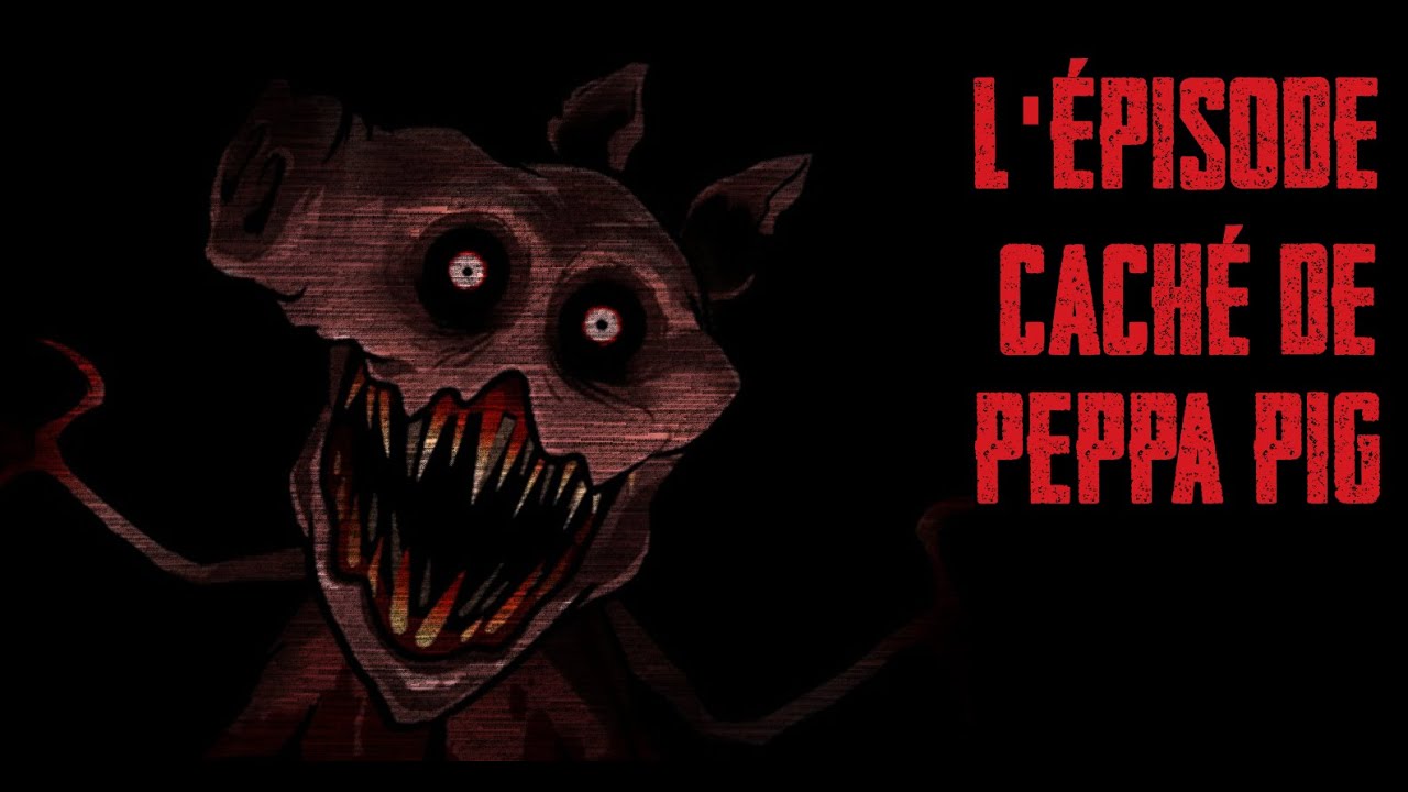 CREEPYPASTA FR - L'épisode caché de Peppa Pig