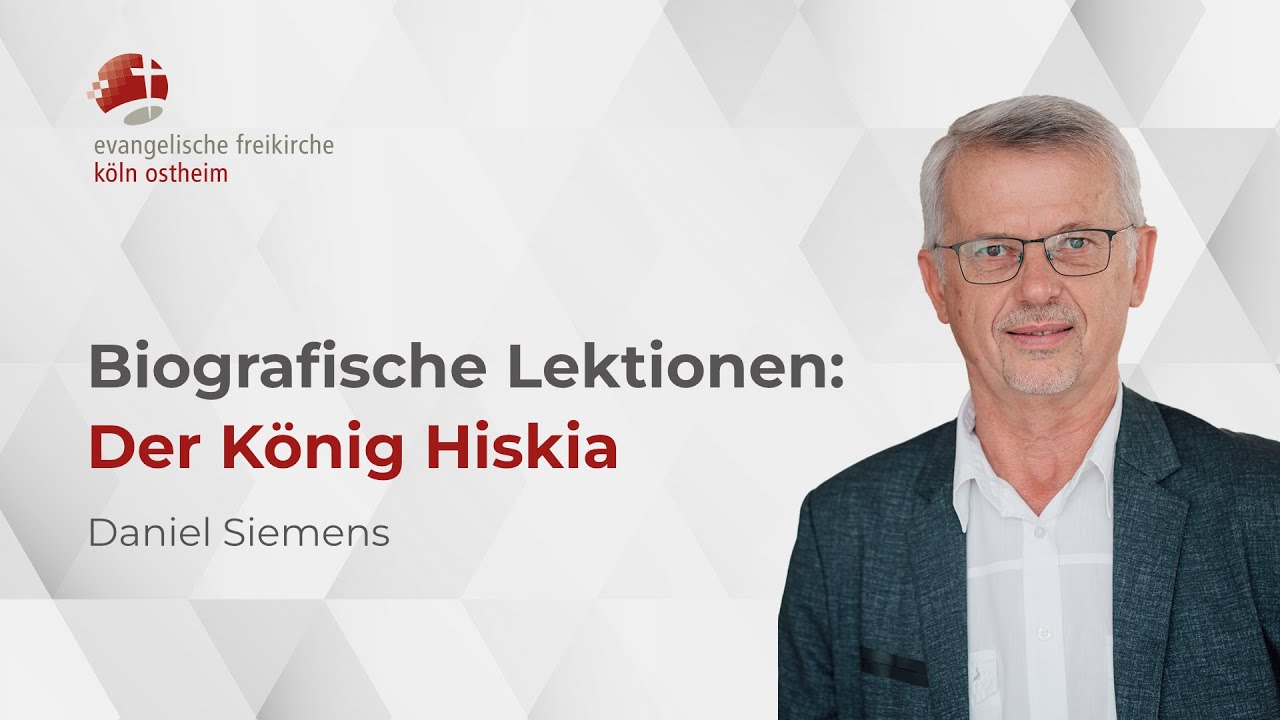 Biografische Lektionen: Der K&ouml;nig Hiskia // Daniel Siemens