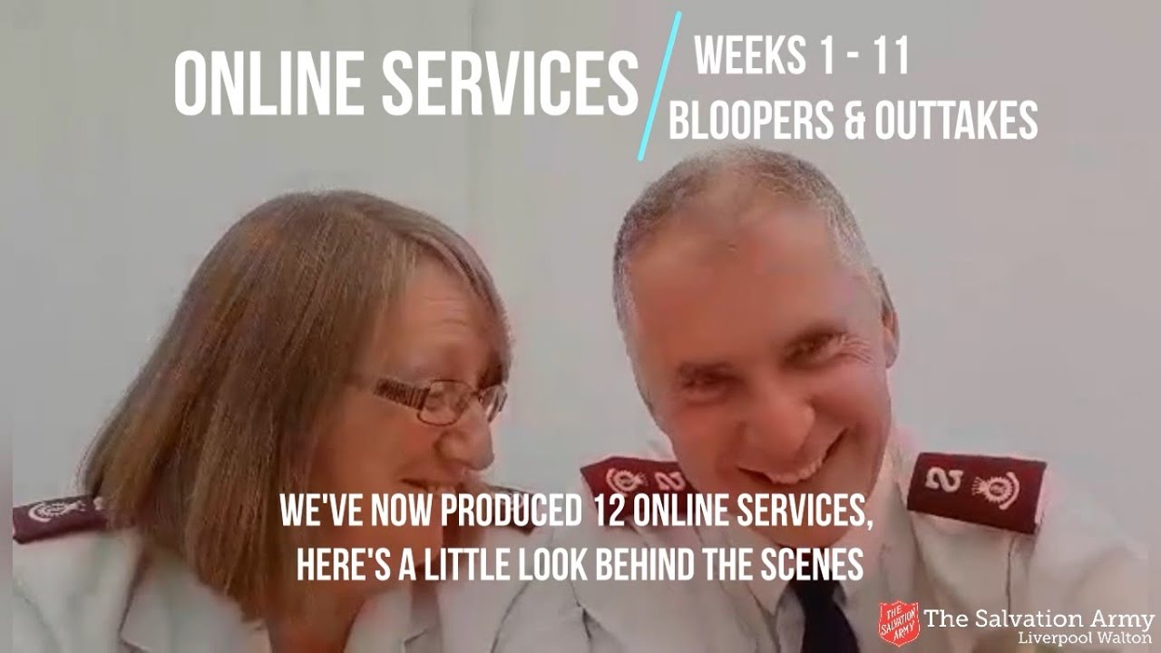 Online Service's Outtakes and Bloopers - The Salvation Army Liverpool Walton