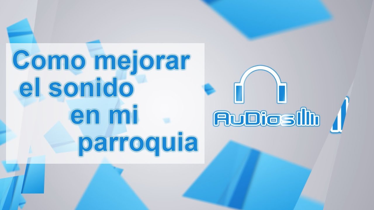 Mejorando el sonido en mi parroquia - AuDios - DeusCanticum.com