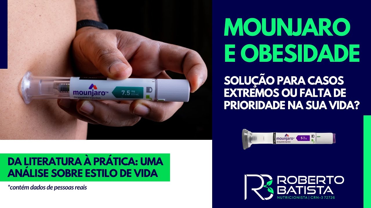 MOUNJARO E OBESIDADE– Solução para casos extremos ou falta de prioridade na sua vida?