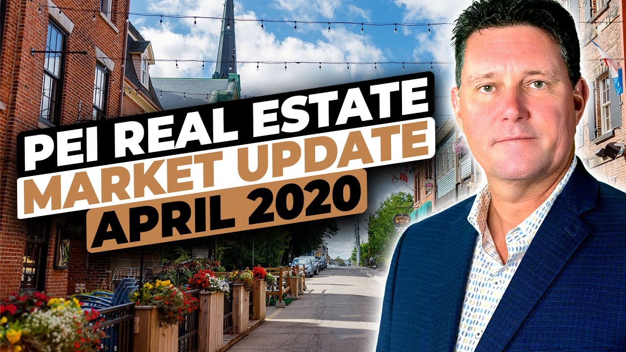 Prince Edward Island Real Estate Market Update April 2020 from Charlottetown Canada REALTOR