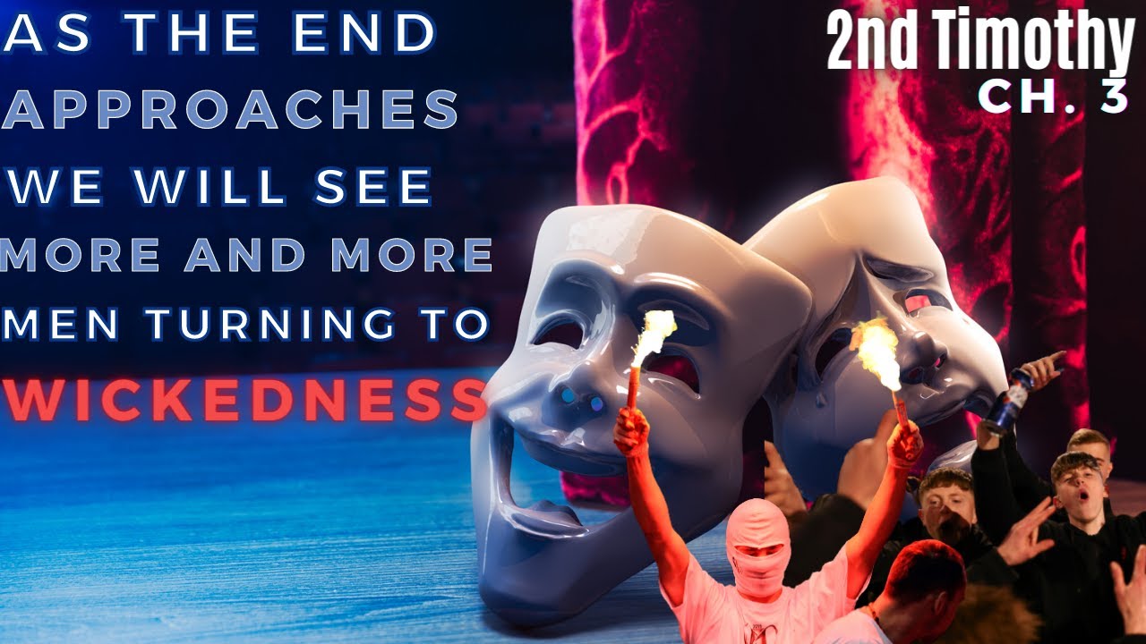 2.Timothy - chapter 3 - Part 1 - Dangerous Men and Dangerous TIMES are to come - The LAST DAYS