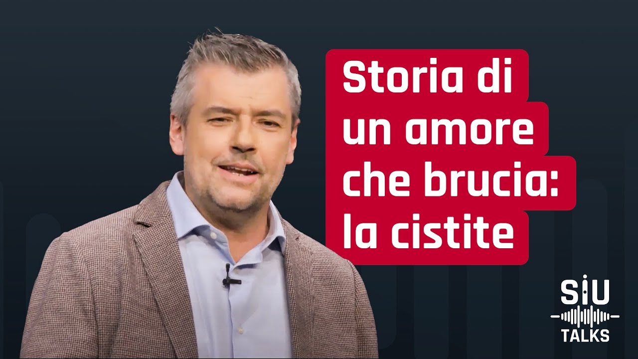 #SIUtalks | Storia di un amore che brucia - La cistite - Fabrizio Dal Moro