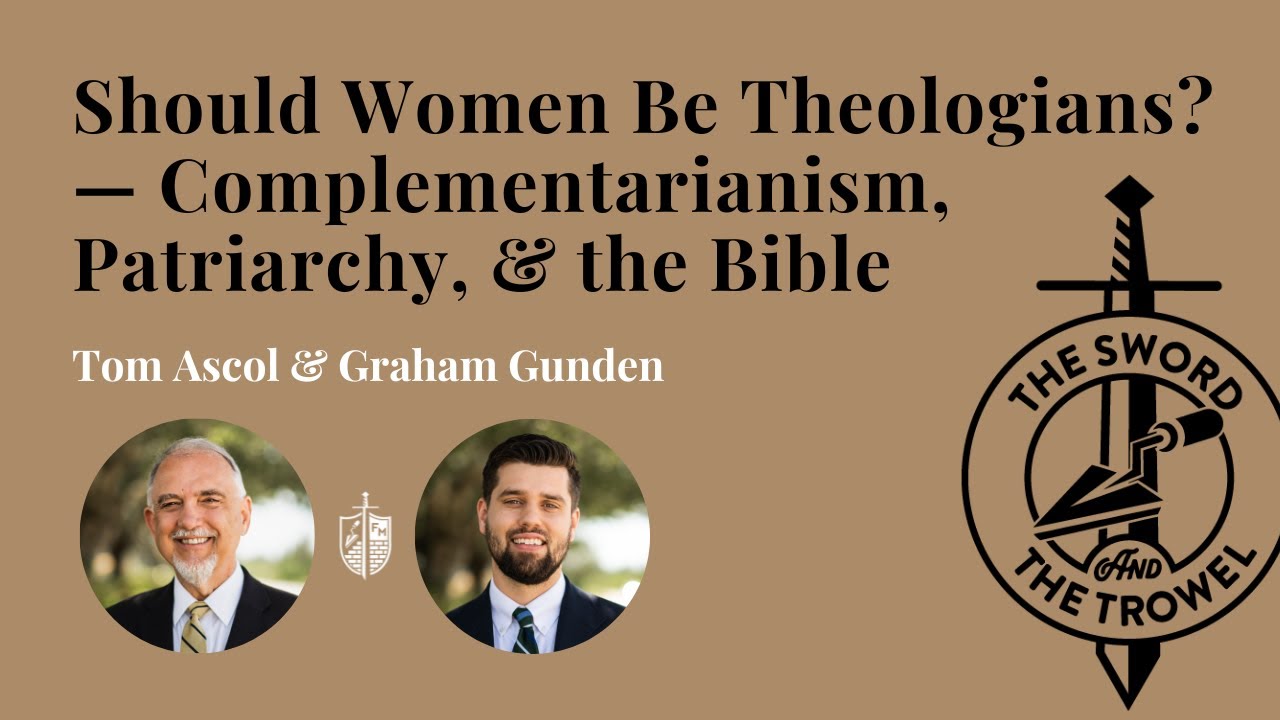 TS&TT: Should Women Be Theologians? &mdash; Complementarianism, Patriarchy, & the Bible