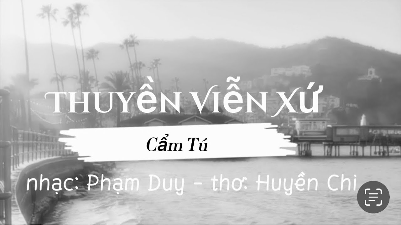 Thuyền Viễn Xứ | Phạm Duy | Trình bày: Cẩm Tú