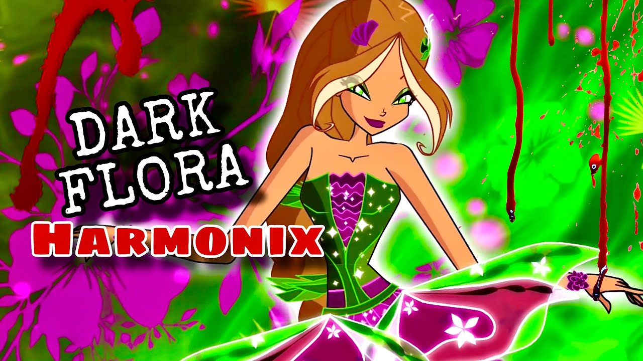 Winx club Flora Dark Harmonix | EXCLUSIVE | Fanmade | Winxclub