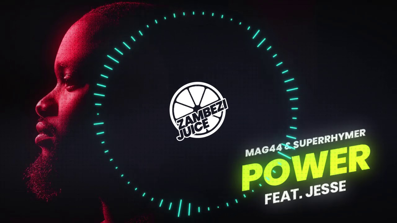 Mag44 & SuperRhymer - Power (feat. Jesse) | Zambezi Juice