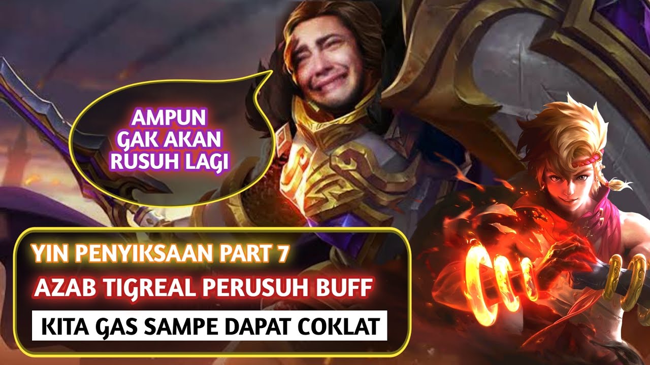 Yin Penyiksaan Part 7, Azab Tigreal Perusuh Buff Auto Gas Sampe dapat coklat.
