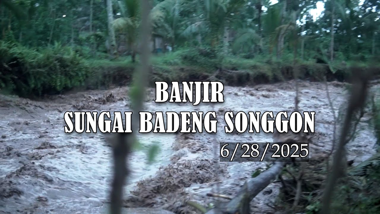 Sungai Badeng Banjir Hingga Menewaskan 1 Korban Jiwa Songgon, Banyuwangi 6/28/2025