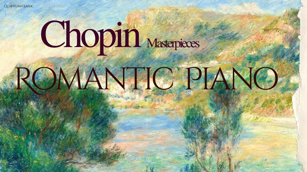 Chopin Romantic Piano – Beautiful Classical Piano Music (2 Hours)