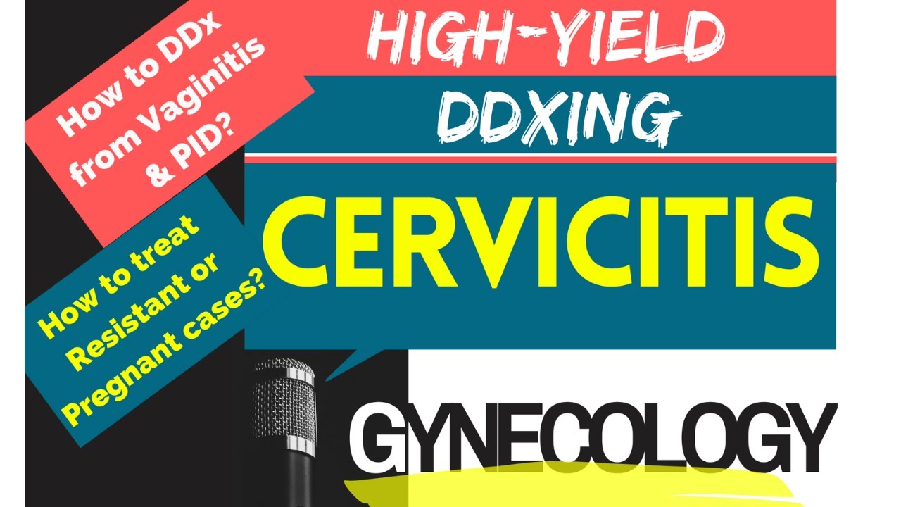 Cervicitis (Clinical Scenarios): All you need for Differential Diagnosis & Management (2023)