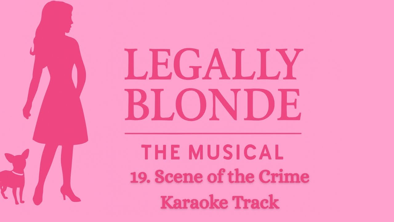 🎤Scene of the Crime - 19 - Legally Blonde🎤