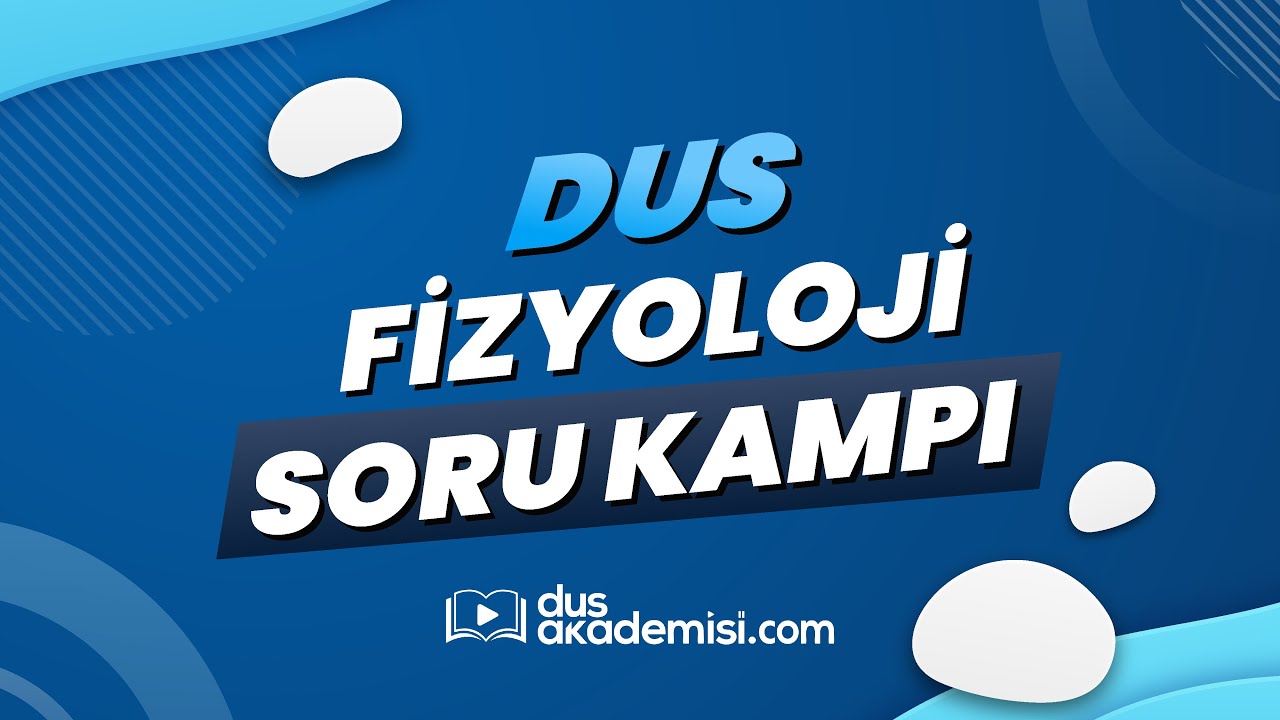 DUS FİZYOLOJİ SORU KAMP - Örnek Anlatım