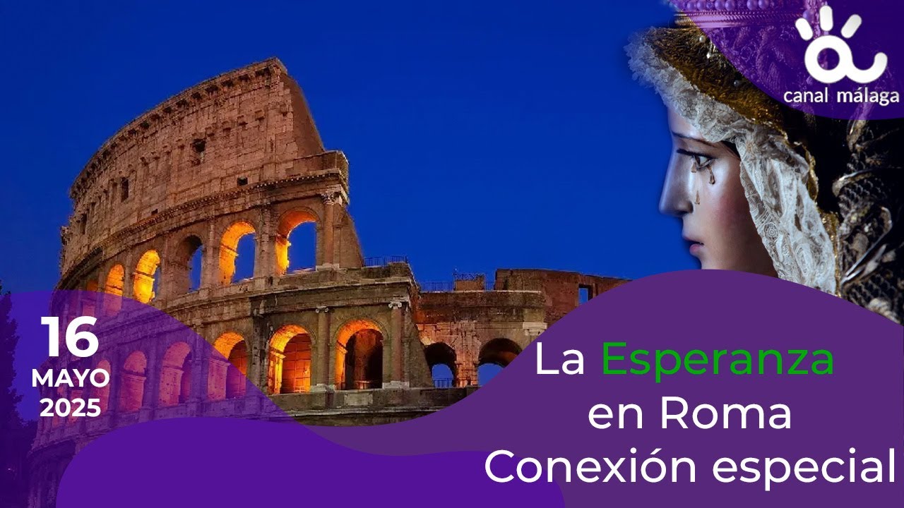 2ª Conexión Especial La Esperanza de Málaga en Roma