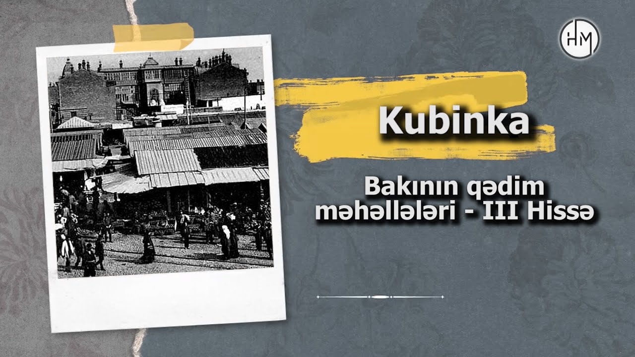 Kubinka - Bakının qədim məhəllələrinin tarixi