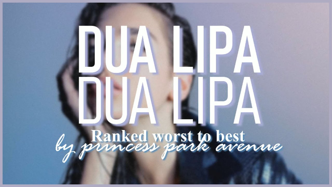 Dua Lipa - Dua Lipa 👩🏻‍🎤 Album Ranking