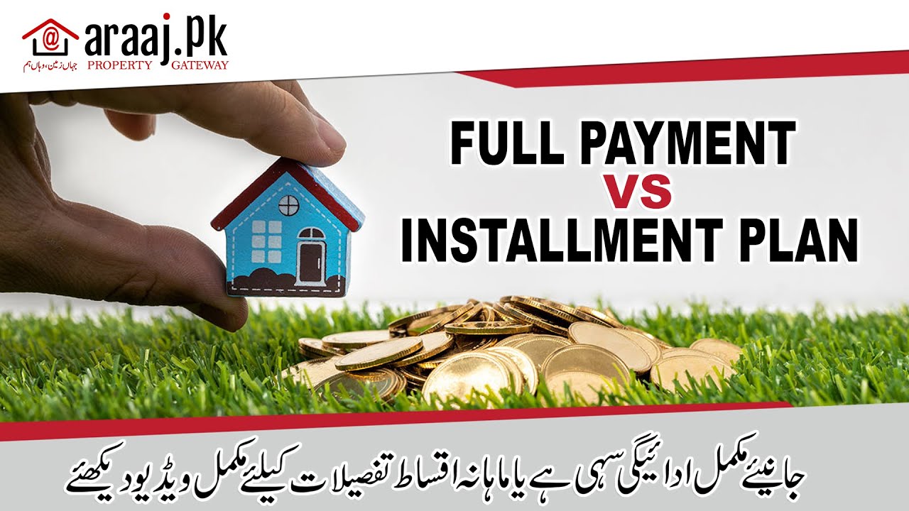 Full Payment versus Installment Plan | Investment Guides | What is Best Options | araaj.Pk