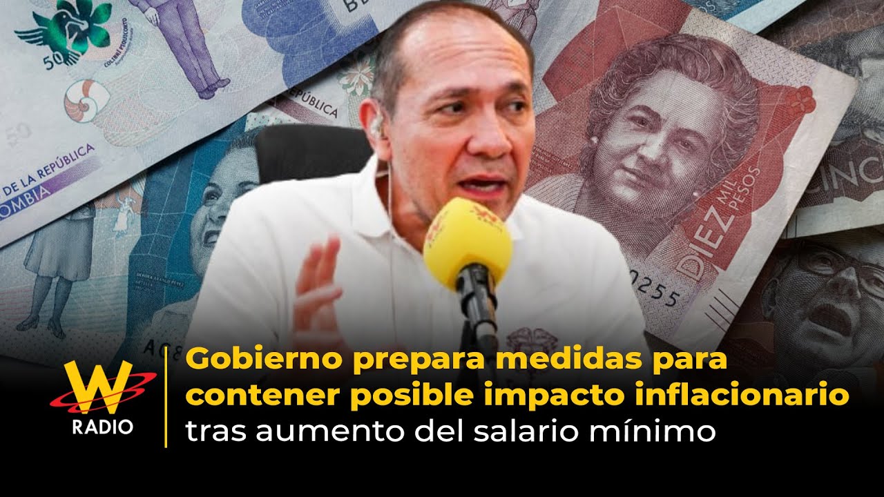 Gobierno prepara medidas para contener impacto inflacionario tras aumento del salario mínimo | La W