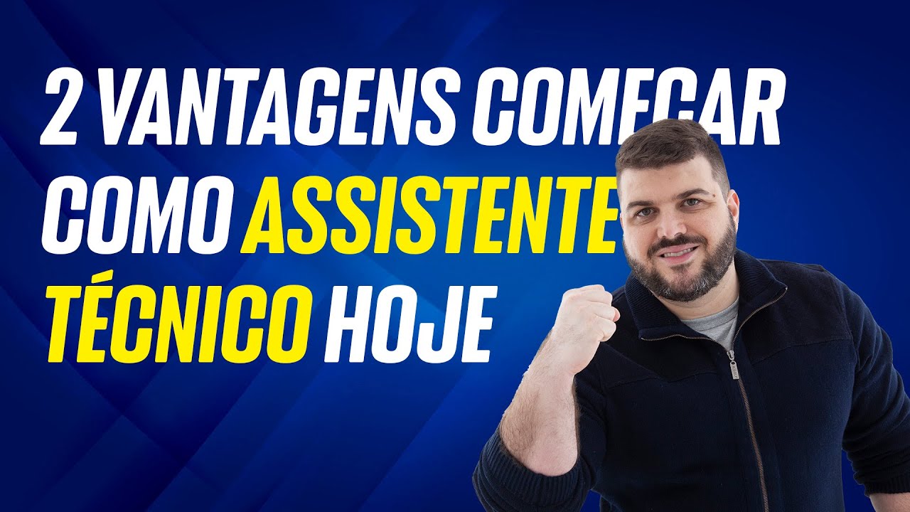 Duas vantagens de atuar como Assistente T&eacute;cnico. A &uacute;ltima &eacute; a sua melhor oportunidade!