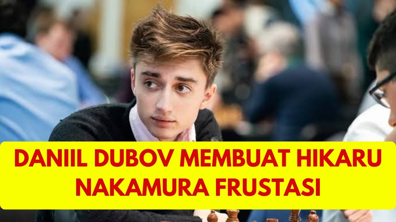 DANIIL DUBOV BENAR BENAR MEMBUAT HIKARU NAKAMURA FRUSTASI. #chess #catur #daniildubov