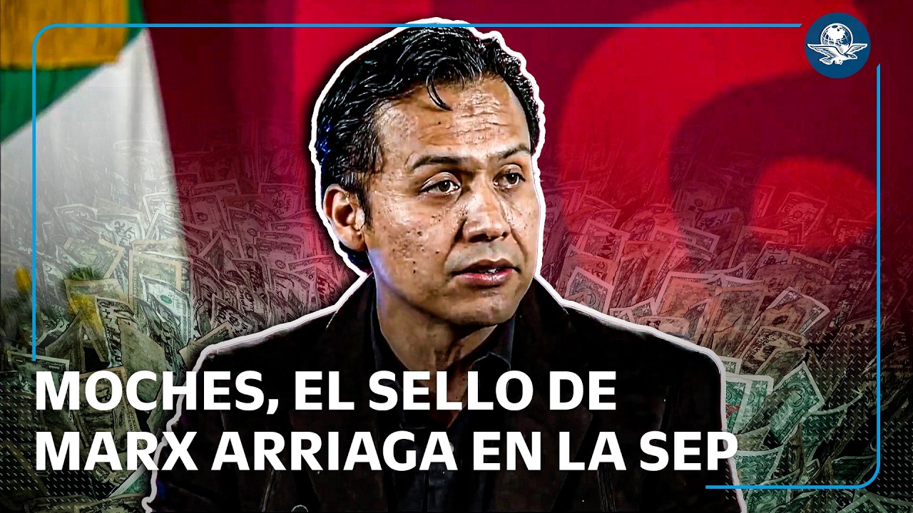 Denuncian a Marx Arriaga por moches y maltrato en la SEP #EnPortada