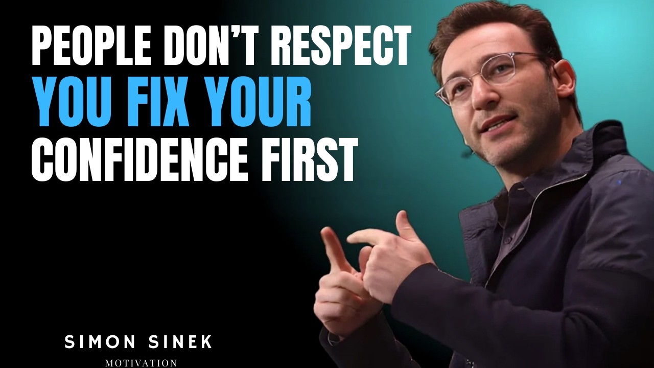 People Don’t Respect You? Fix Your Confidence First | Simon Sinek Powerful Motivational Speech...