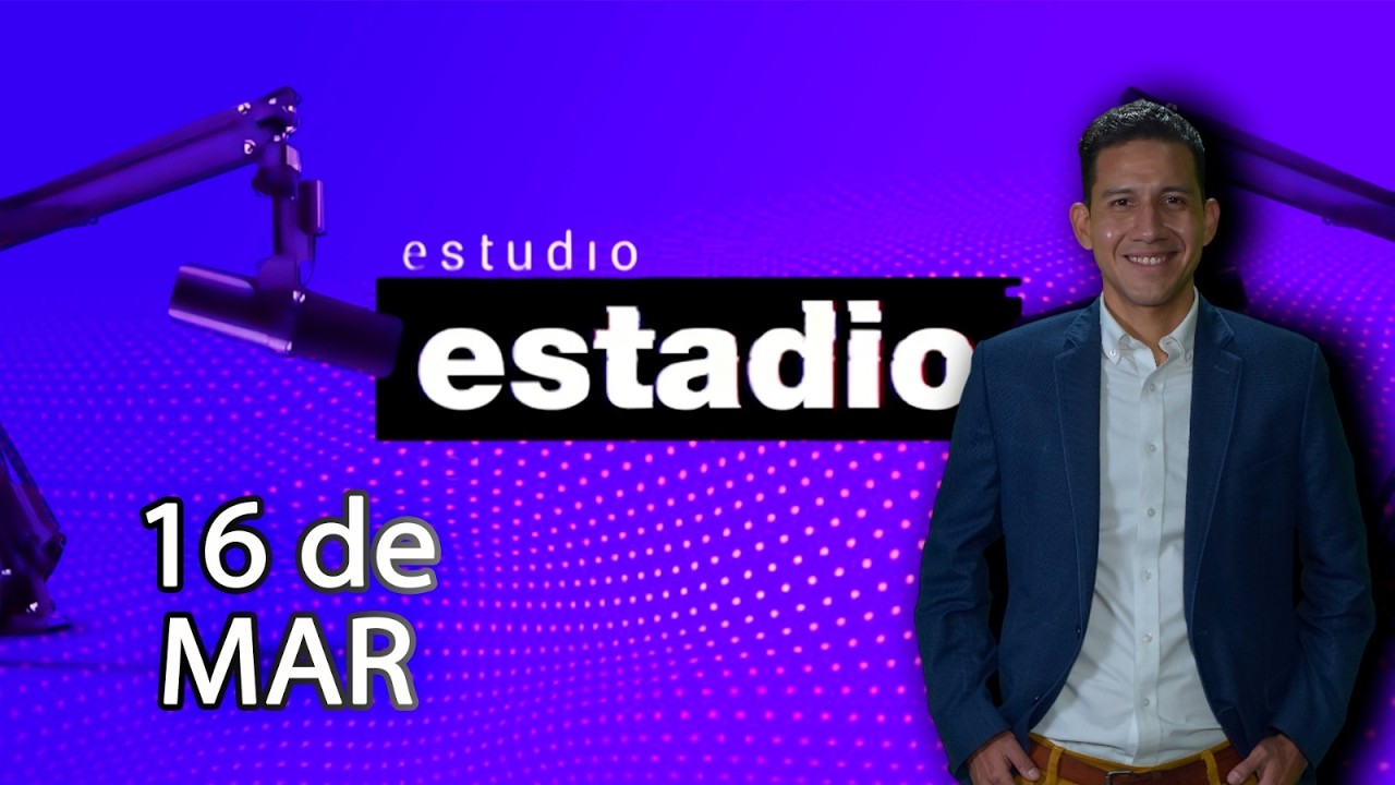 Estudio Estadio 16/03/2026