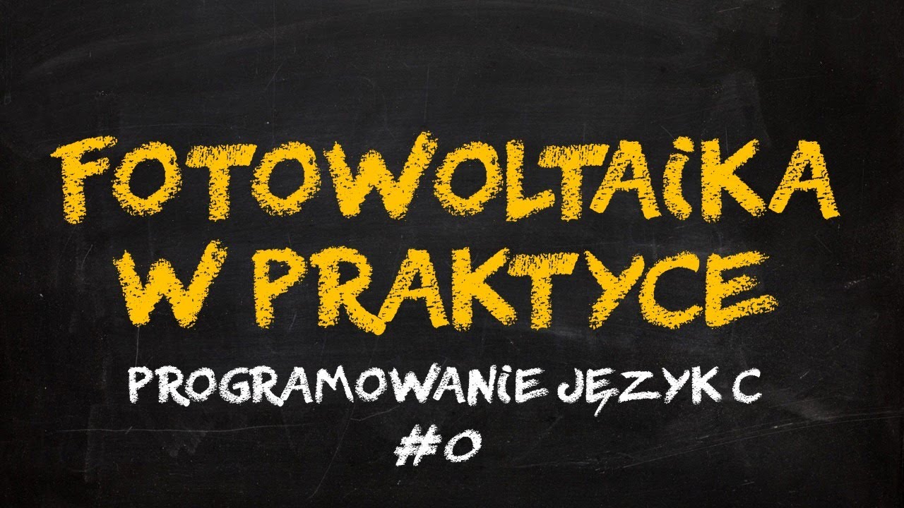 FOTOWOLTAIKA W PRAKTYCE - Programowanie język C - wybór procesora i instalacja środowiska - LIVE